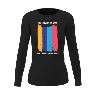 I Really Need All These Fishing Rods Women Long Sleeve Shirt